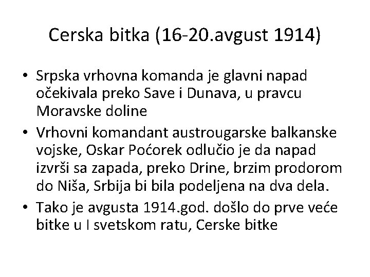 Cerska bitka (16 -20. avgust 1914) • Srpska vrhovna komanda je glavni napad očekivala