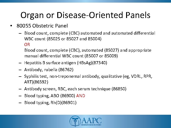 Organ or Disease-Oriented Panels • 80055 Obstetric Panel – Blood count, complete (CBC) automated Organ or Disease-Oriented Panels • 80055 Obstetric Panel – Blood count, complete (CBC) automated