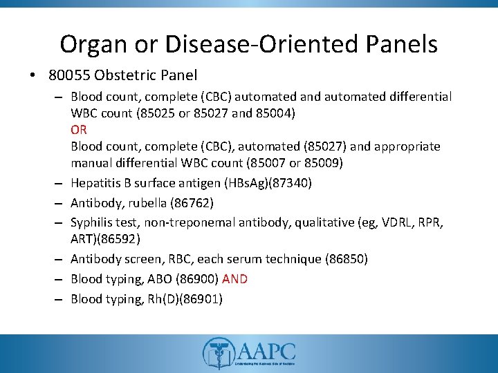 Organ or Disease-Oriented Panels • 80055 Obstetric Panel – Blood count, complete (CBC) automated