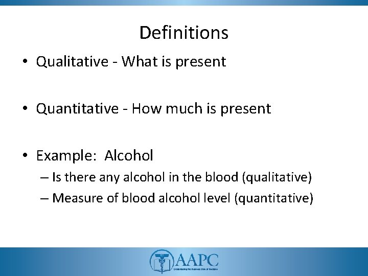 Definitions • Qualitative - What is present • Quantitative - How much is present Definitions • Qualitative - What is present • Quantitative - How much is present