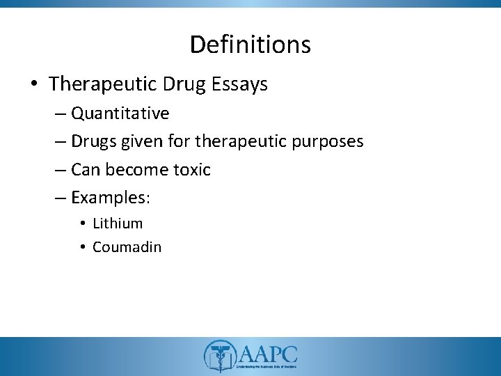 Definitions • Therapeutic Drug Essays – Quantitative – Drugs given for therapeutic purposes –