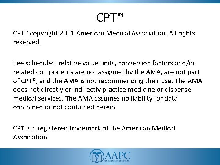 CPT® copyright 2011 American Medical Association. All rights reserved. Fee schedules, relative value units,