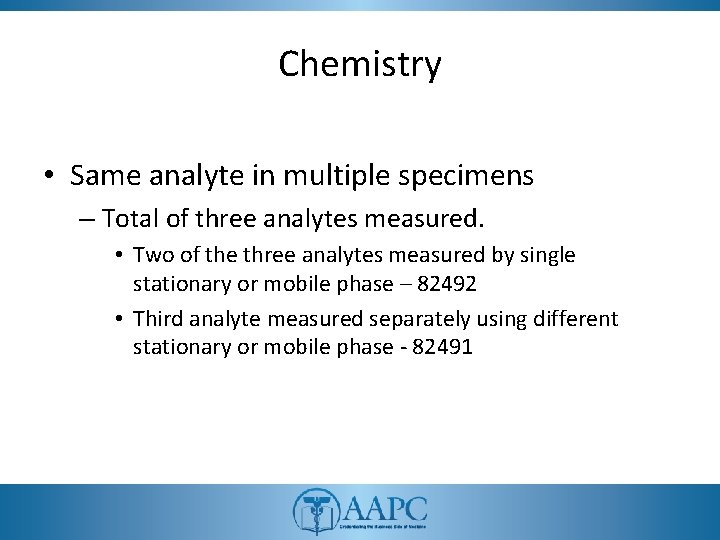 Chemistry • Same analyte in multiple specimens – Total of three analytes measured. • Chemistry • Same analyte in multiple specimens – Total of three analytes measured. •
