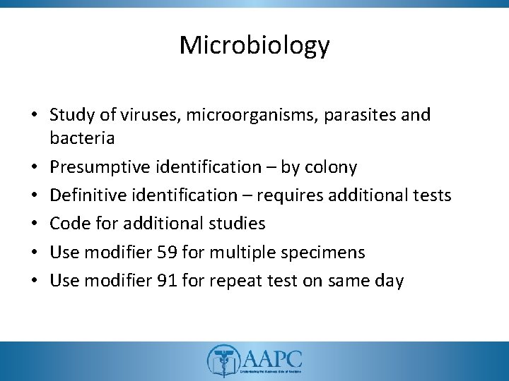 Microbiology • Study of viruses, microorganisms, parasites and bacteria • Presumptive identification – by