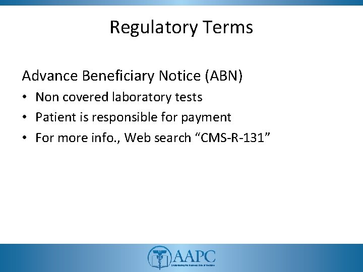 Regulatory Terms Advance Beneficiary Notice (ABN) • Non covered laboratory tests • Patient is Regulatory Terms Advance Beneficiary Notice (ABN) • Non covered laboratory tests • Patient is