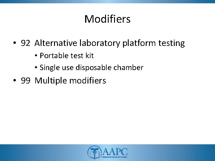 Modifiers • 92 Alternative laboratory platform testing • Portable test kit • Single use