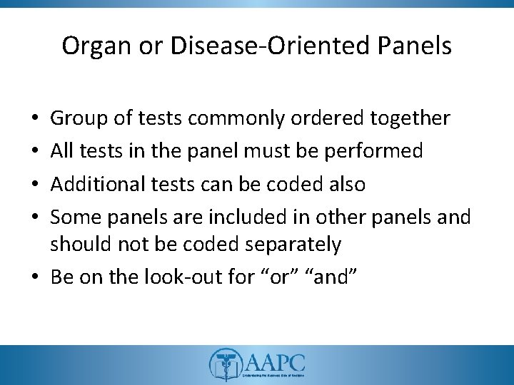 Organ or Disease-Oriented Panels Group of tests commonly ordered together All tests in the Organ or Disease-Oriented Panels Group of tests commonly ordered together All tests in the