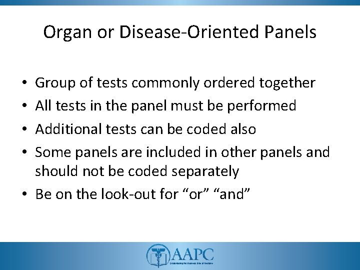 Organ or Disease-Oriented Panels Group of tests commonly ordered together All tests in the