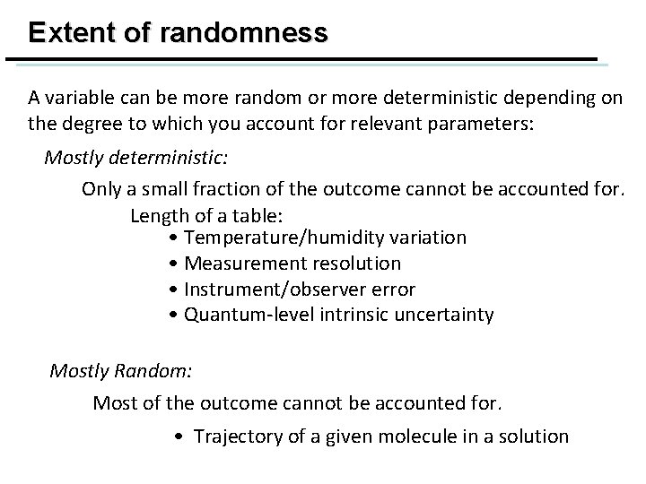Extent of randomness A variable can be more random or more deterministic depending on