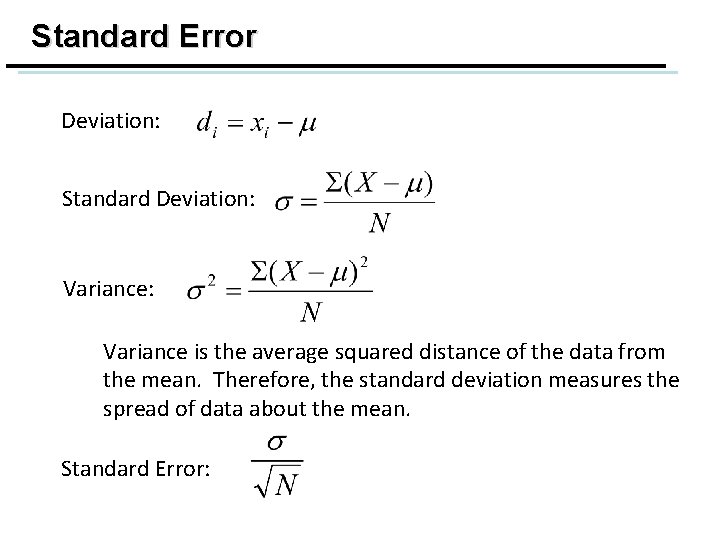 Standard Error Deviation: Standard Deviation: Variance: Variance is the average squared distance of the