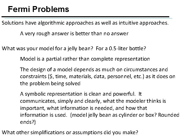 Fermi Problems Solutions have algorithmic approaches as well as intuitive approaches. A very rough