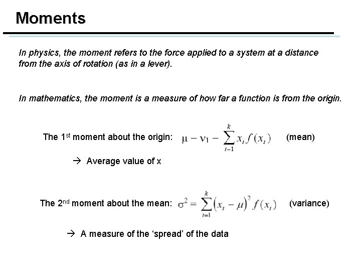 Moments In physics, the moment refers to the force applied to a system at