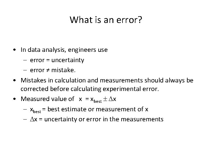 What is an error? • In data analysis, engineers use – error = uncertainty