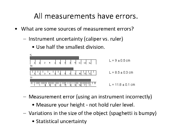 All measurements have errors. • What are some sources of measurement errors? – Instrument