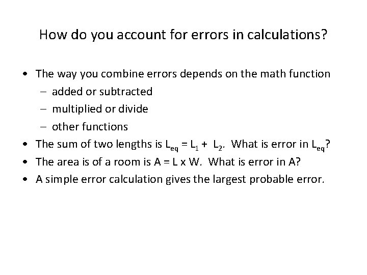 How do you account for errors in calculations? • The way you combine errors