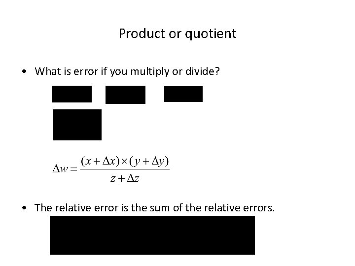 Product or quotient • What is error if you multiply or divide? • The