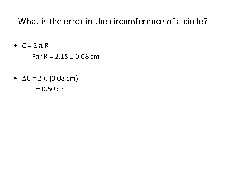 What is the error in the circumference of a circle? • C=2πR – For