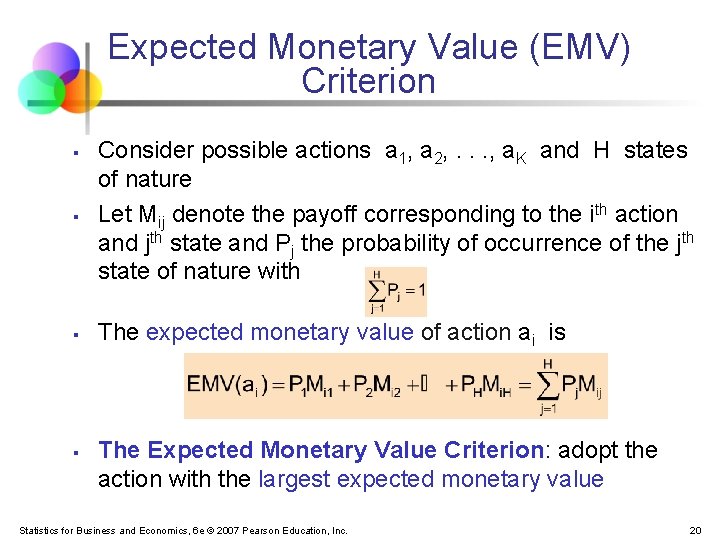 Expected Monetary Value (EMV) Criterion § Consider possible actions a 1, a 2, . Expected Monetary Value (EMV) Criterion § Consider possible actions a 1, a 2, .