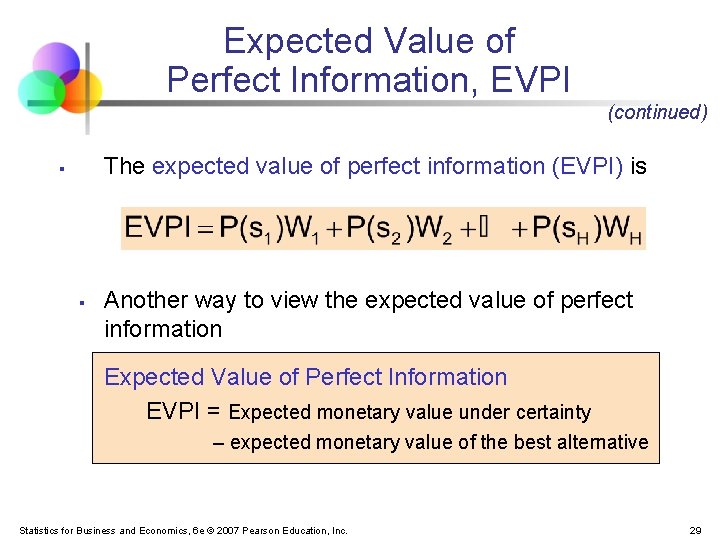 Expected Value of Perfect Information, EVPI (continued) The expected value of perfect information (EVPI) Expected Value of Perfect Information, EVPI (continued) The expected value of perfect information (EVPI)