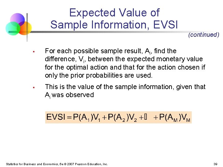 Expected Value of Sample Information, EVSI (continued) § § For each possible sample result, Expected Value of Sample Information, EVSI (continued) § § For each possible sample result,