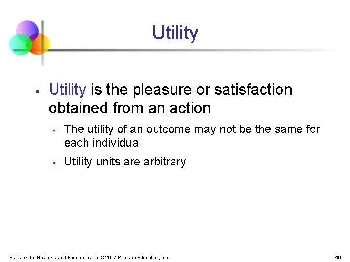 Utility § Utility is the pleasure or satisfaction obtained from an action § § Utility § Utility is the pleasure or satisfaction obtained from an action § §