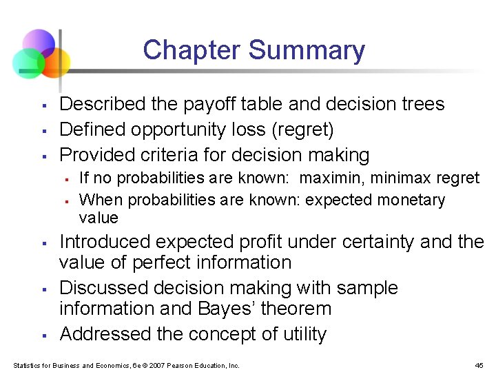 Chapter Summary § § § Described the payoff table and decision trees Defined opportunity Chapter Summary § § § Described the payoff table and decision trees Defined opportunity