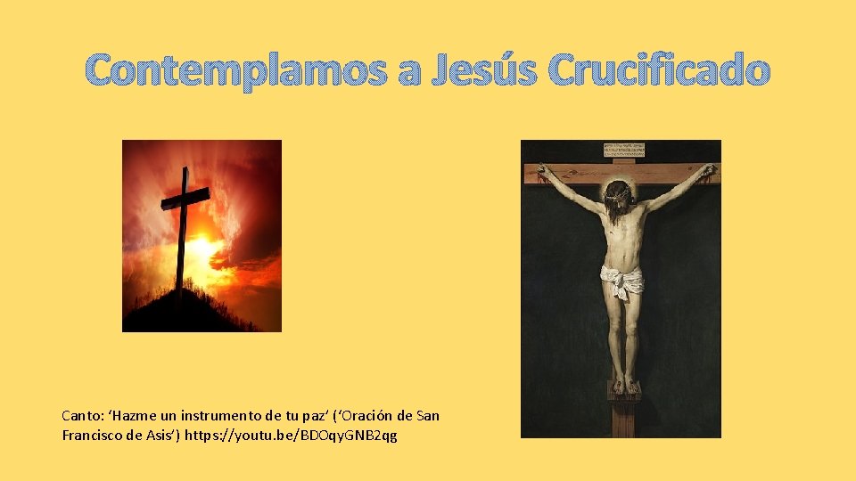 Contemplamos a Jesús Crucificado Canto: ‘Hazme un instrumento de tu paz’ (‘Oración de San
