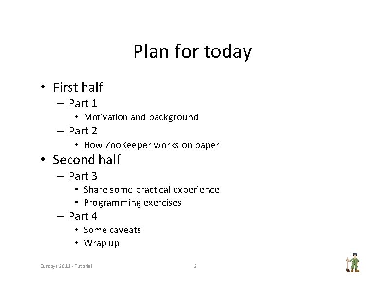 Plan for today • First half – Part 1 • Motivation and background –