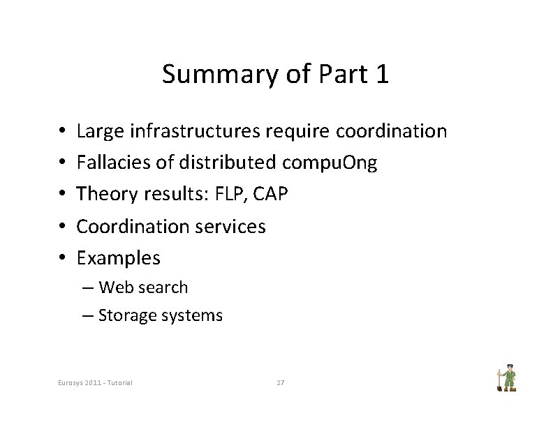 Summary of Part 1 • • • Large infrastructures require coordination Fallacies of distributed