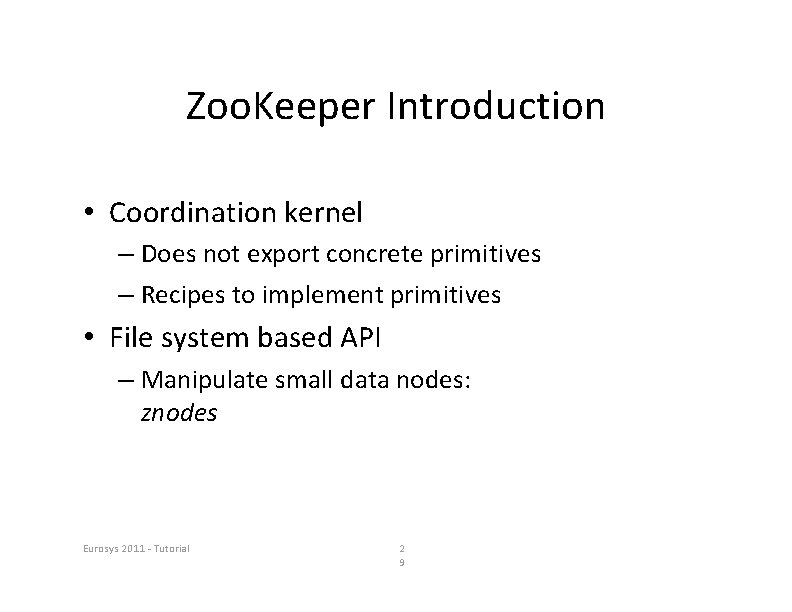 Zoo. Keeper Introduction • Coordination kernel – Does not export concrete primitives – Recipes