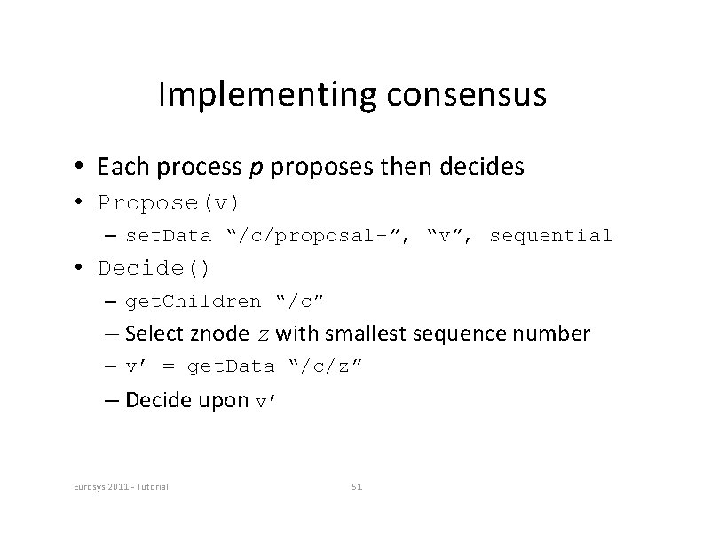 Implementing consensus • Each process p proposes then decides • Propose(v) – set. Data