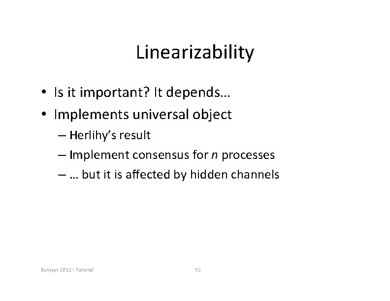 Linearizability • Is it important? It depends… • Implements universal object – Herlihy’s result