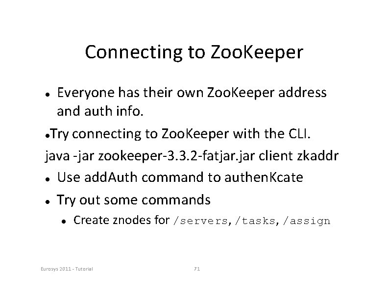 Connecting to Zoo. Keeper Everyone has their own Zoo. Keeper address and auth info.