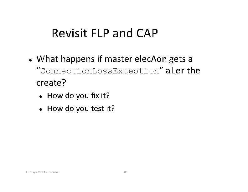 Revisit FLP and CAP What happens if master elec. Aon gets a “Connection. Loss.