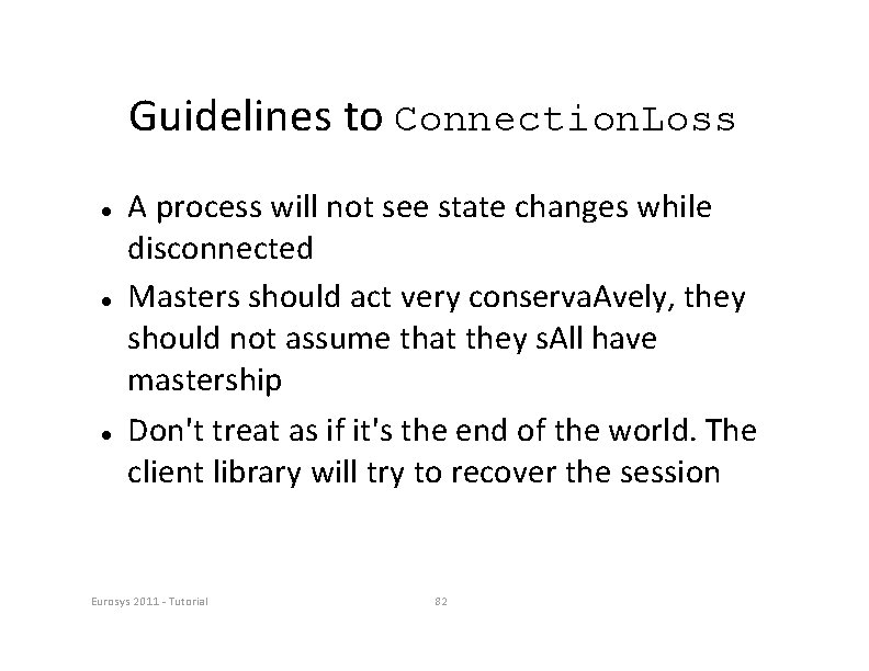 Guidelines to Connection. Loss A process will not see state changes while disconnected Masters