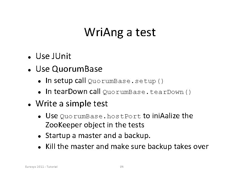 Wri. Ang a test Use JUnit Use Quorum. Base In setup call Quorum. Base.