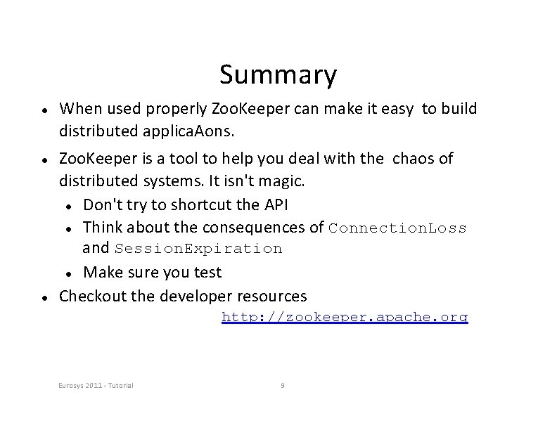 Summary When used properly Zoo. Keeper can make it easy to build distributed applica.