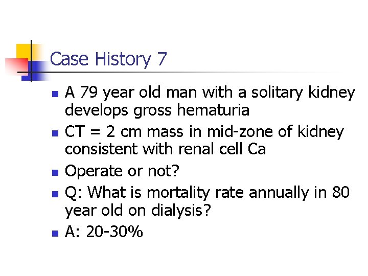 Case History 7 n n n A 79 year old man with a solitary