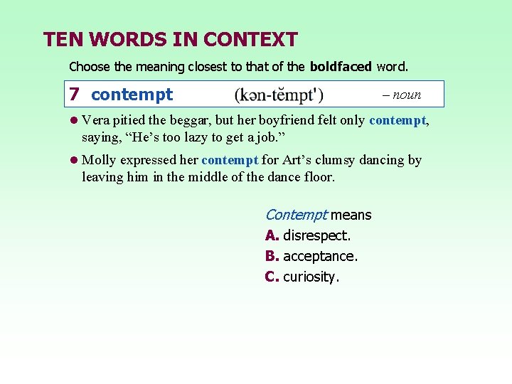 TEN WORDS IN CONTEXT Choose the meaning closest to that of the boldfaced word. TEN WORDS IN CONTEXT Choose the meaning closest to that of the boldfaced word.