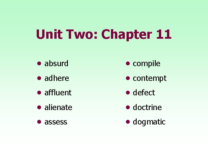 Unit Two: Chapter 11 • absurd • compile • adhere • contempt • affluent Unit Two: Chapter 11 • absurd • compile • adhere • contempt • affluent
