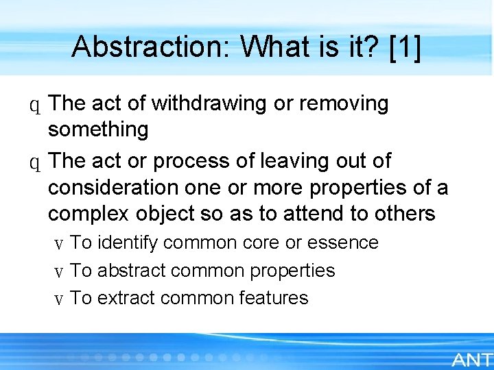 Abstraction: What is it? [1] q The act of withdrawing or removing something q