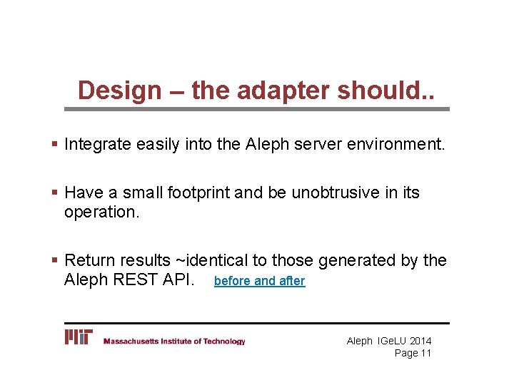 Design – the adapter should. . § Integrate easily into the Aleph server environment. Design – the adapter should. . § Integrate easily into the Aleph server environment.