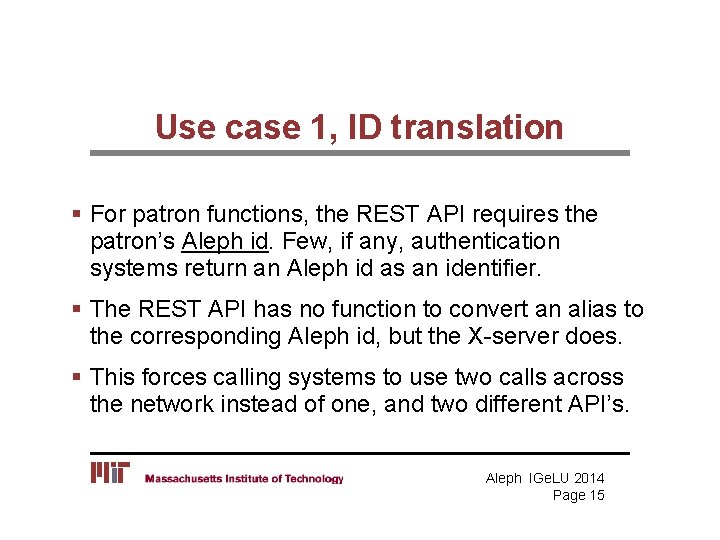 Use case 1, ID translation § For patron functions, the REST API requires the