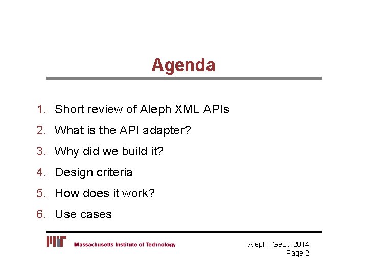 Agenda 1. Short review of Aleph XML APIs 2. What is the API adapter? Agenda 1. Short review of Aleph XML APIs 2. What is the API adapter?