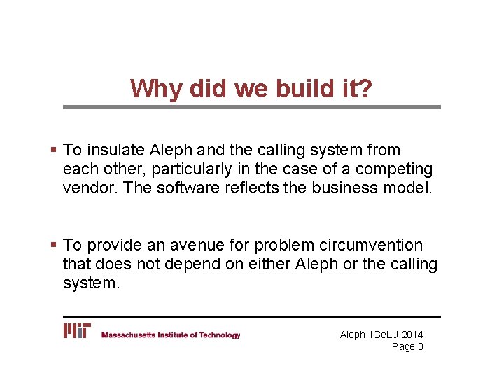 Why did we build it? § To insulate Aleph and the calling system from