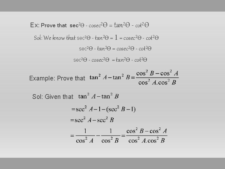 Ex: Prove that sec 2Ѳ - cosec 2Ѳ = tan 2Ѳ - cot 2Ѳ