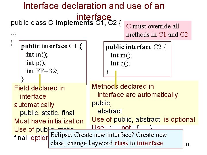 Interface declaration and use of an interface public class C implements C 1, C