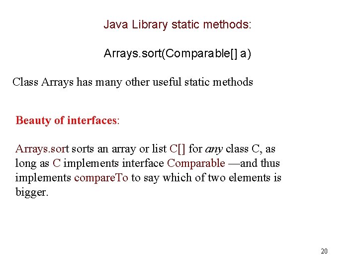 Java Library static methods: Arrays. sort(Comparable[] a) Class Arrays has many other useful static