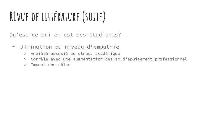 REvue de littérature (suite) Qu’est-ce qui en est des étudiants? ↠ Diminution du niveau