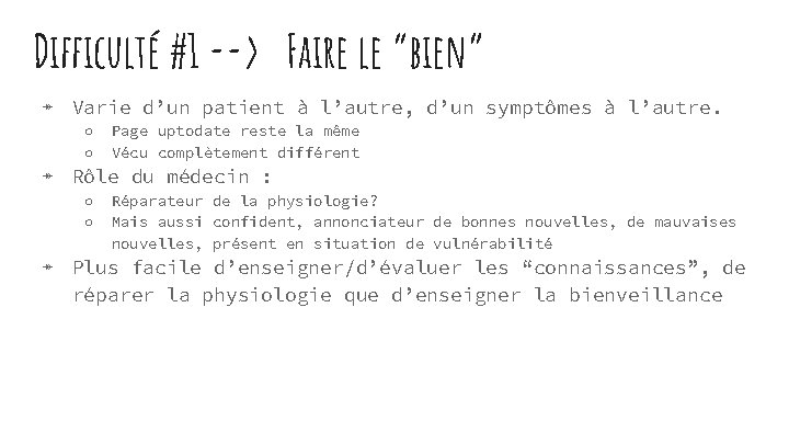 Difficulté #1 --> Faire le “bien” ↠ Varie d’un patient à l’autre, d’un symptômes